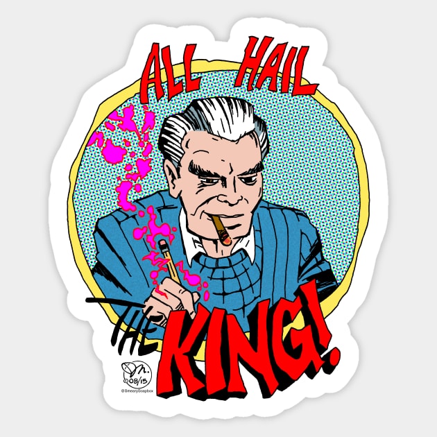 All hail the King! Sticker by SmearySoapbox